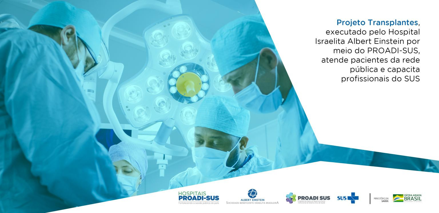 Mais de 90% dos transplantes realizados no Hospital Israelita Albert Einstein são em pacientes do SUS!